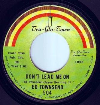 ED TOWNSEND - DON'T LEAD ME ON - TRU GLO TOWN