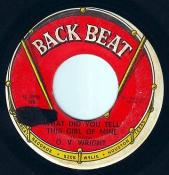 O.V. WRIGHT - WHAT DID YOU TELL THIS GIRL OF MINE - BACK BEAT DEMO