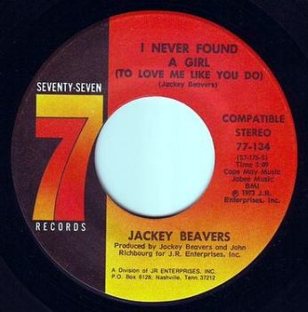 JACKEY BEAVERS - I NEVER FOUND A GIRL - SEVENTY SEVEN