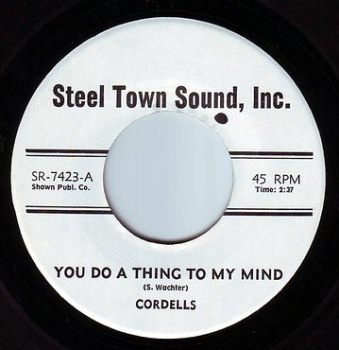 CORDELLS - YOU DO A THING TO MY MIND - STEEL TOWN