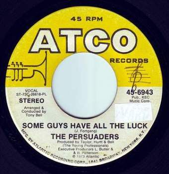 PERSUADERS - SOME GUYS HAVE ALL THE LUCK - ATCO