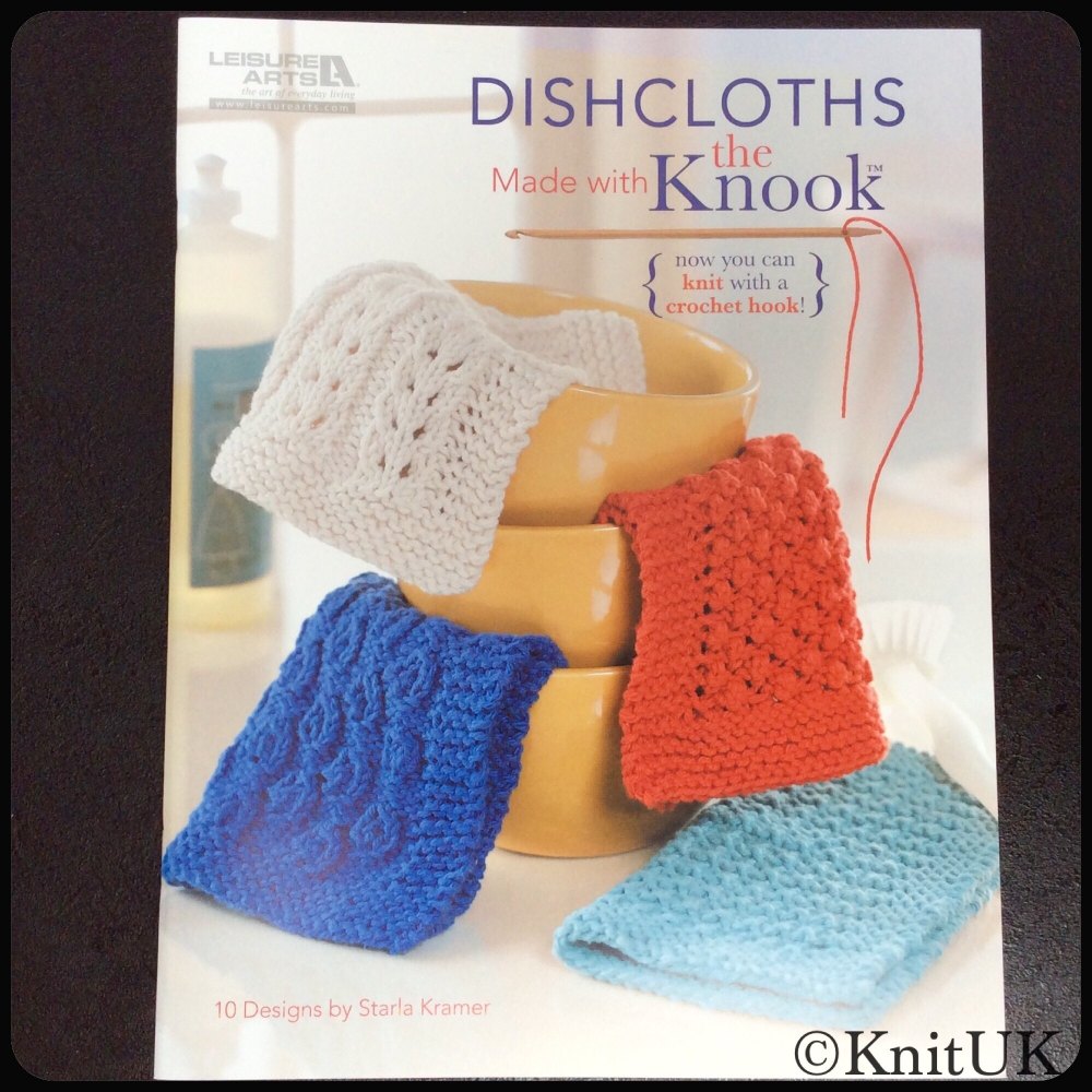 Dishcloths. Made with the Knook. 10 designs by Starla Kramer. 37 pages