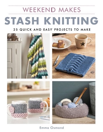 Weekend Makes: Stash Knitting. Emma Osmond. GMC Publications. 2019. 144p.
