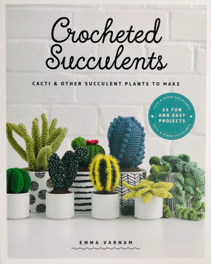 Crocheted Succulents. Emma Varnam. GMC Publications. 2019. 144p.
