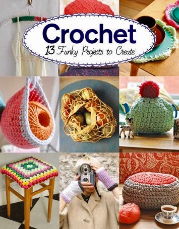 Crochet - 13 Funky Projects to Create. Claire Culley and Amy Phipps. GMC Publications. 2017. Booklet 48p.
