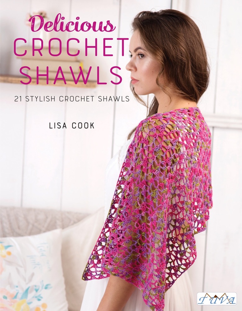 Delicious Crochet Shawls. By Lisa Cook. Tuva Publishing