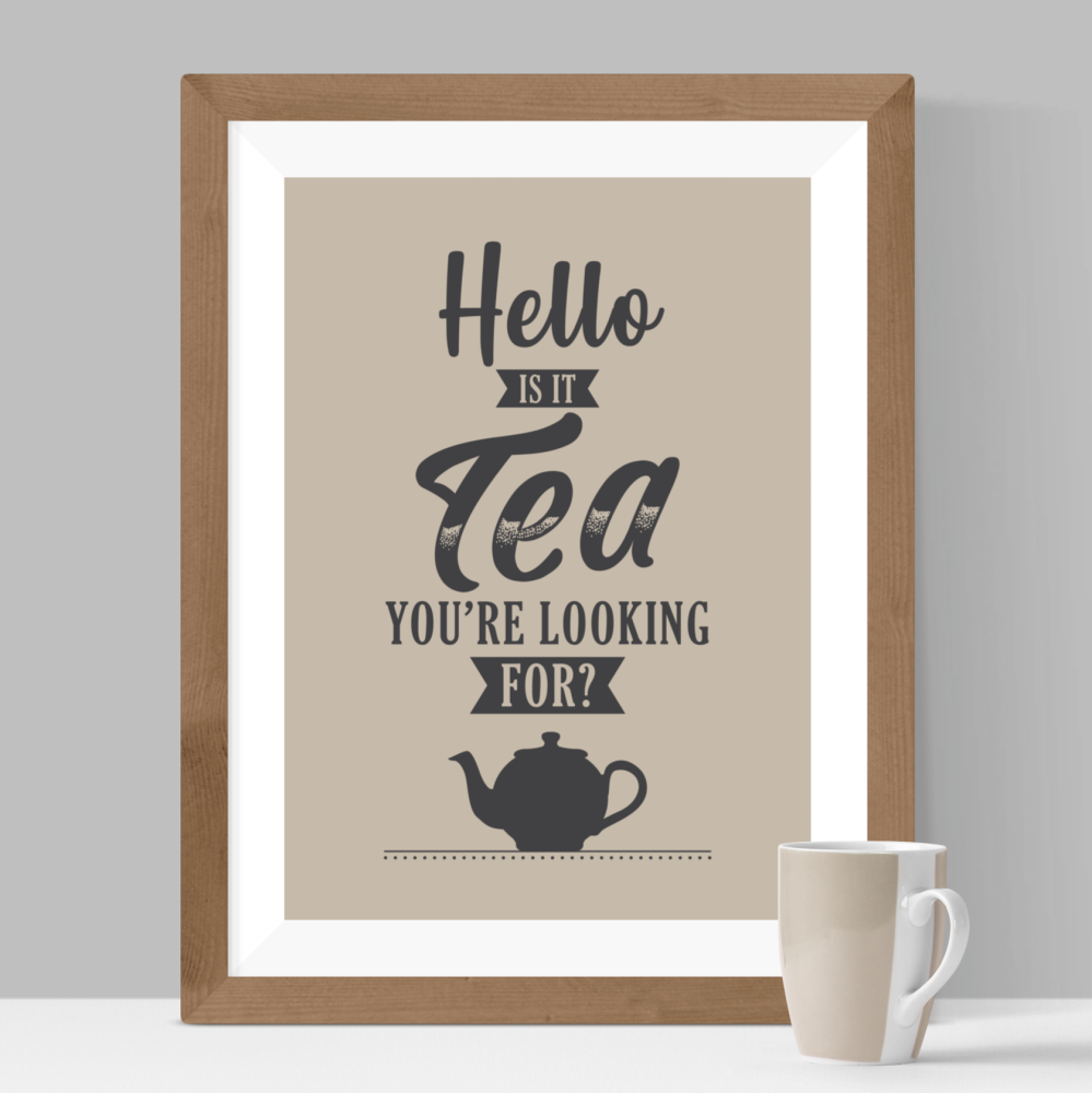 Hello, Is It Tea You're Looking For? Print