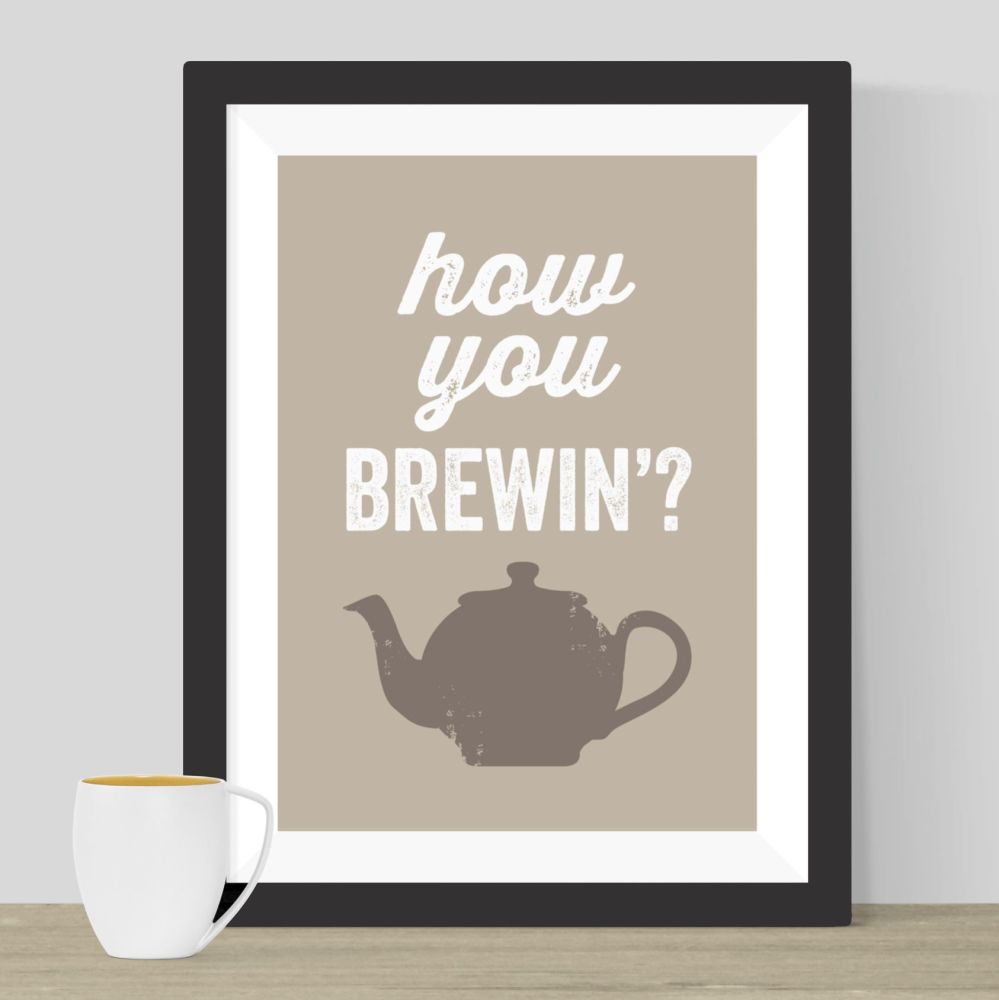 How You Brewin? Print