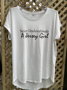 Never Underestimate A Jersey Girl Loose Fit Tee Shirt - in Black or White WAS £16.95 NOW £11.85