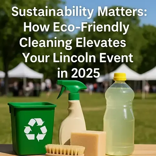 Sustainable festival cleaning tips Lincoln organisers need in 2025