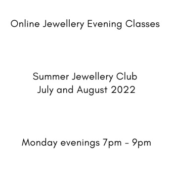 Online Summer Club - Live Silver Jewellery Class on Monday Evenings July and August 2022