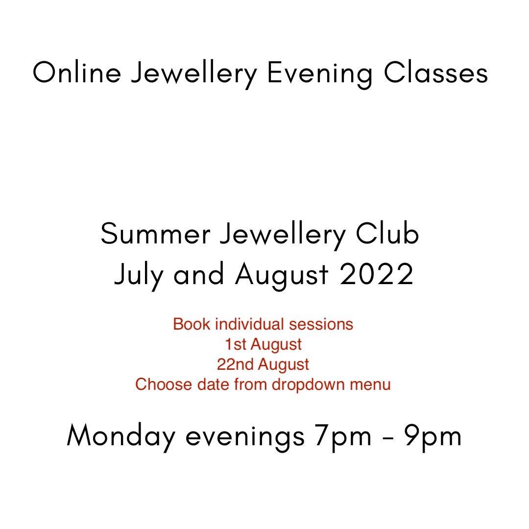 Online Summer Club - Live Silver Jewellery Class on Monday Evenings 