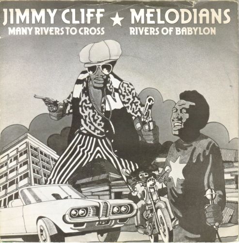 JIMMY CLIFF/MELODIANS - MANY RIVERS TO CROSS/RIVERS OF BABYLON