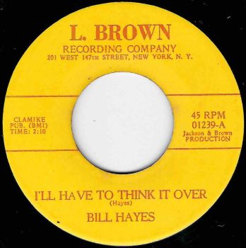 BILL HAYES - I'LL HAVE TO THINK IT OVER / MY BABY LOVES ME