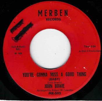 JOHN BOWIE - YOU'RE GONNA MISS A GOOD THING / AT THE END OF THE DAY