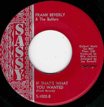 FRANK BEVERLY & THE BUTLERS - IF THAT'S WHAT YOU WANTED / LOVE (YOUR PAIN GOES DEEP)