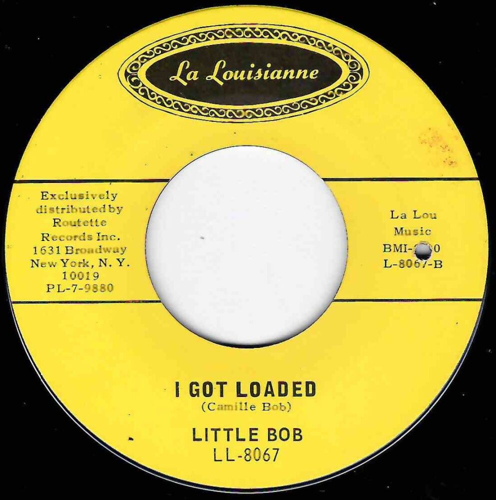 LITTLE BOB - I GOT LOADED / NOBODY BUT YOU