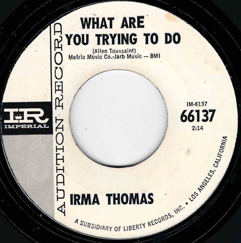 IRMA THOMAS - WHAT ARE YOU TRYING TO DO