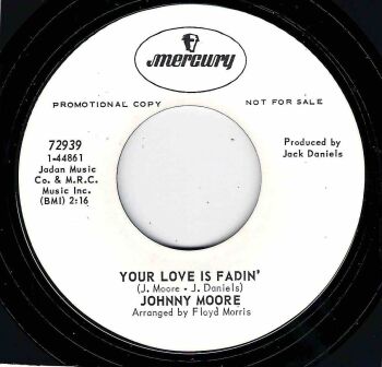 JOHNNY MOORE - YOUR LOVE IS FADIN' / THERE'LL NEVER BE ANOTHER YOU