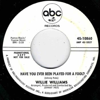 WILLIE WILLIAMS - HAVE YOU EVER BEEN PLAYED FOR A FOOL