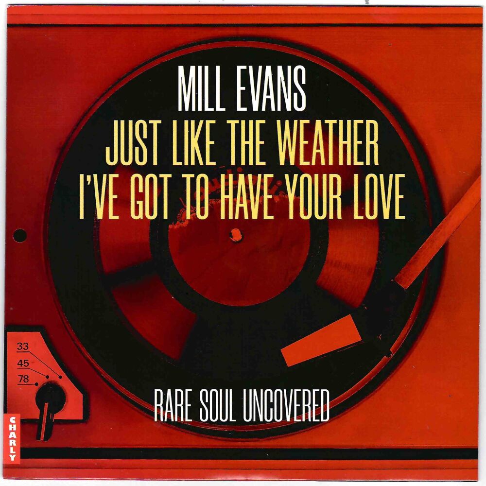 MILL EVANS - JUST LIKE THE WEATHER/ I'VE GOT TO HAVE YOUR LOVE