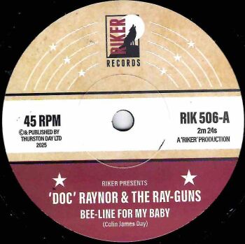 DOC RAYNOR & THE RAY-GUNS / QUADRATICS - BEE-LINE FOR MY BABY / I'D RATHER GET TOO MUCH