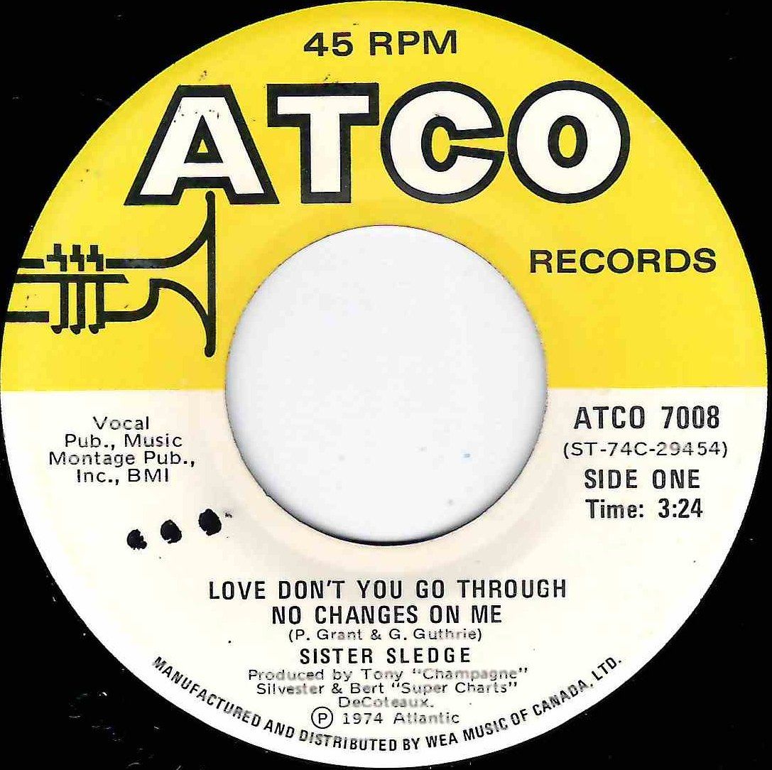 SISTER SLEDGE - LOVE DON'T YOU GO THROUGH NO CAHNGES ON ME