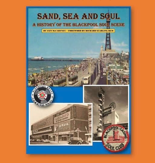 SAND, SEA AND SOUL - A HISTORY OF THE BLACKPOOL SOUL SCENE