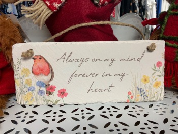 New Product….robin floral slate plaque….always on my mind forever in my heart