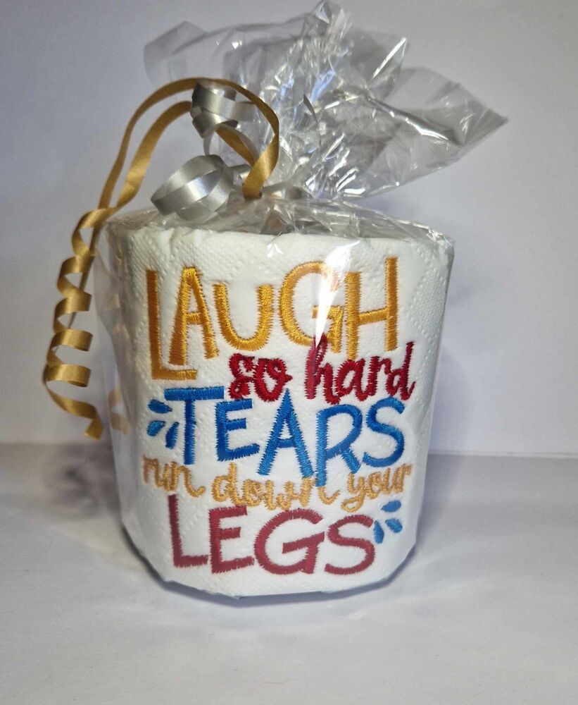 LAUGH so hard TEARS run down your LEGS - Novelty embroidered Toilet Paper