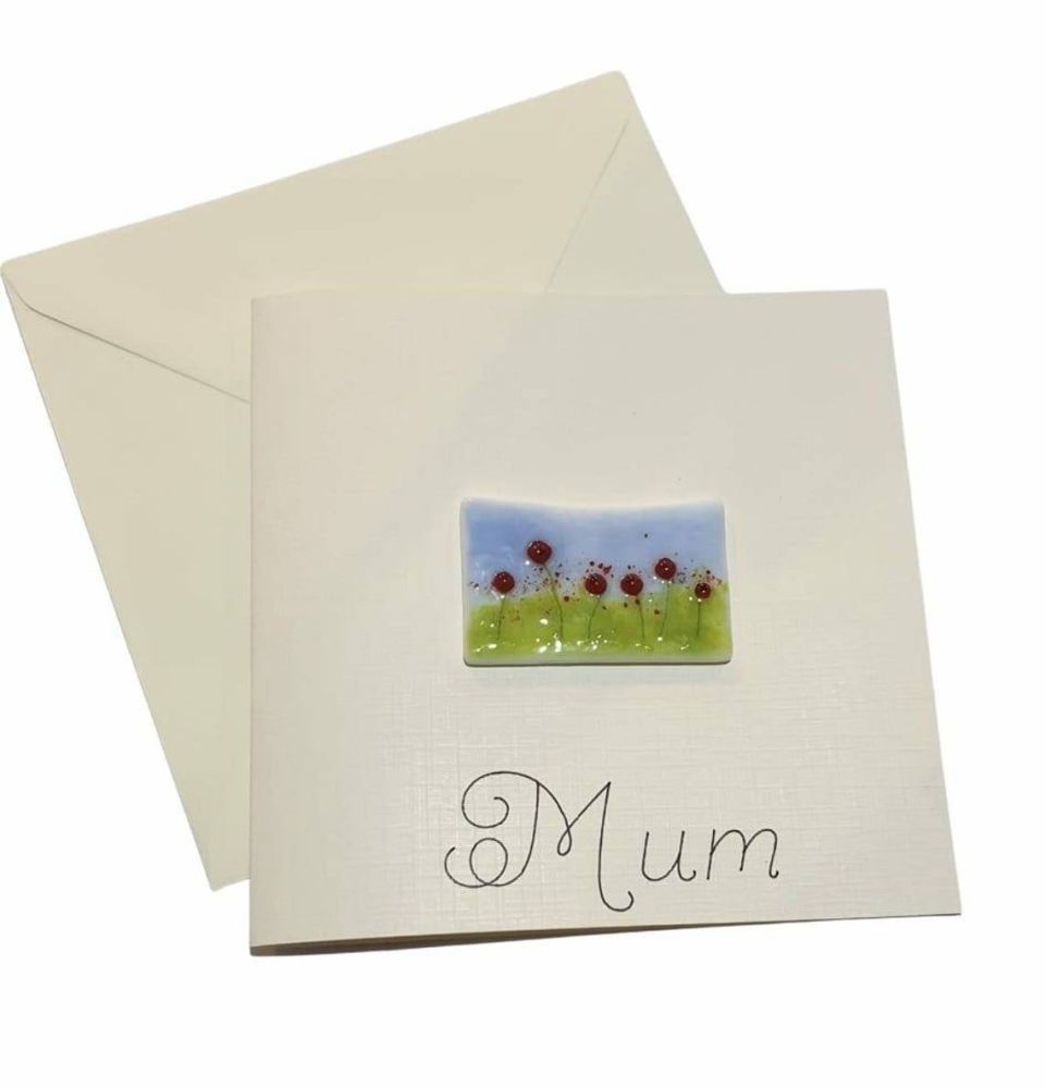 Mum Card, Fused Glass Poppies Mothers Day or Birthday Card, Blank inside, 