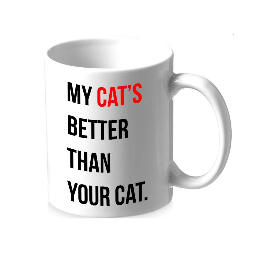 My Cat's Better Than Your Cat Coffee Mug