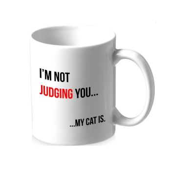 Mug - I'm Not Judging You.....My Cat Is.