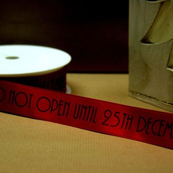 "DO NOT OPEN UNTIL 25TH DECEMBER" PRINTED RIBBON - 25mm Wide