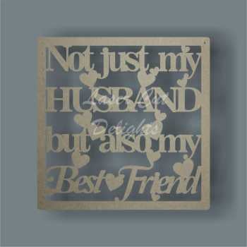 Framed Plaque - Not just my HUSBAND / WIFE / PARTNER but also my Best Friend 3mm