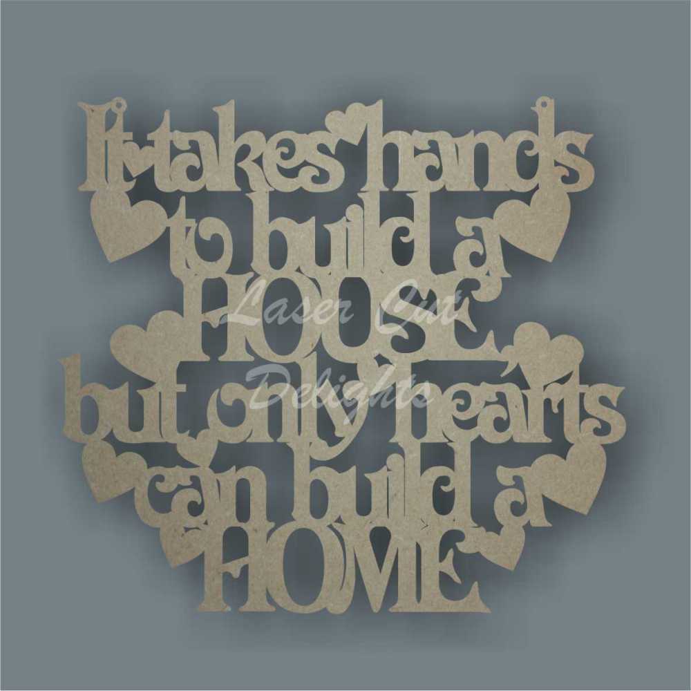 It takes hands to build a house but only hearts can build a home 3mm 27x25c