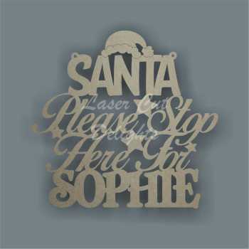 SANTA Please Stop Here For NAME / Laser Cut Delights