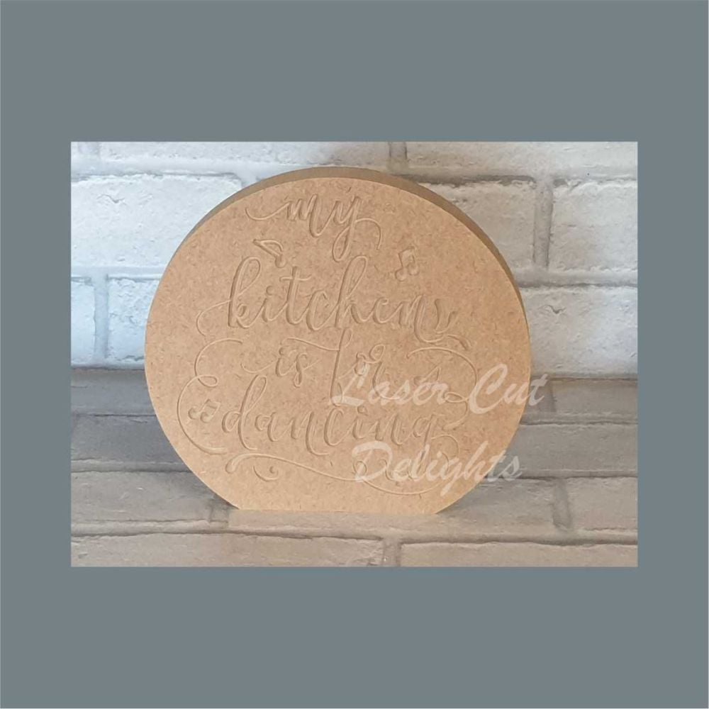 Circle Engraved - My kitchen is for dancing 18mm / Laser Cut Delights