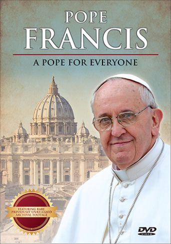 Pope Francis - A Pope for Everyone Pope Francis - A Pope for Everyone