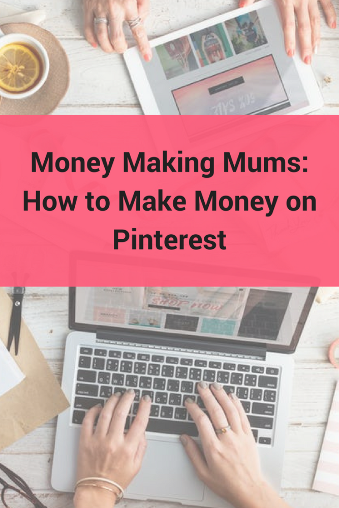 Money Making Mums How to Make Money on Pinterest