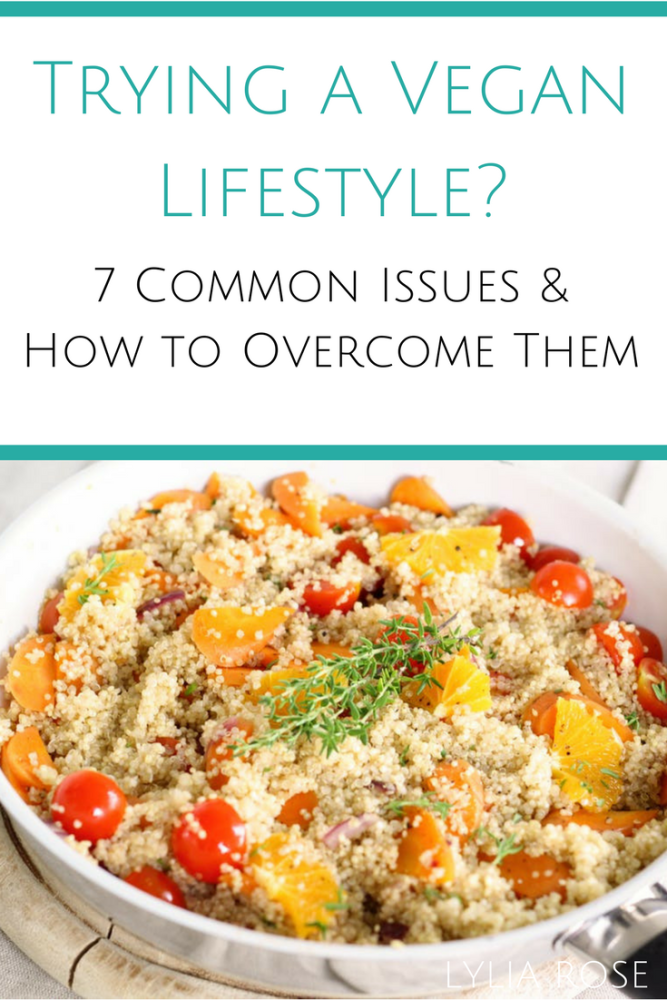 trying a new vegan lifestyle - 7 common issues and how to overcome them
