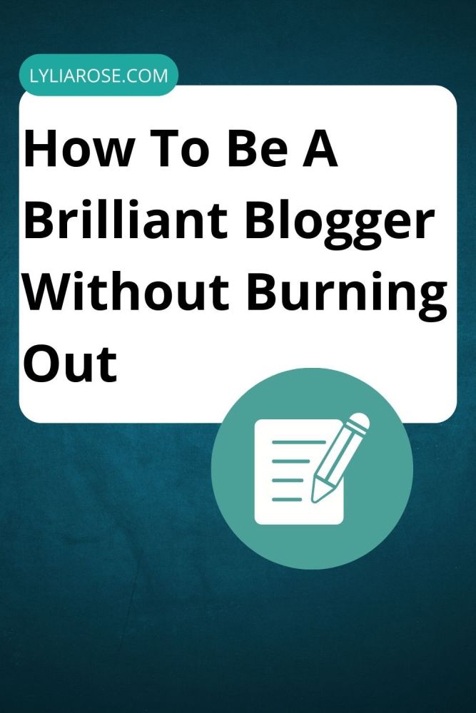 How to be a brilliant blogger without burning out