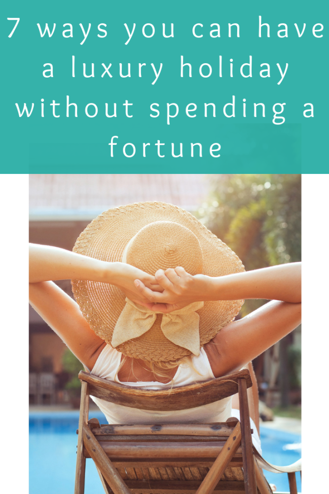 7 ways you can have a luxury holiday without spending a fortune (1)