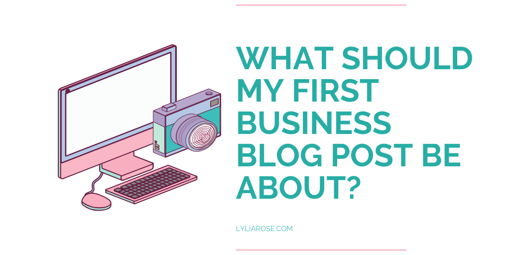 What should my first business blog post be about_