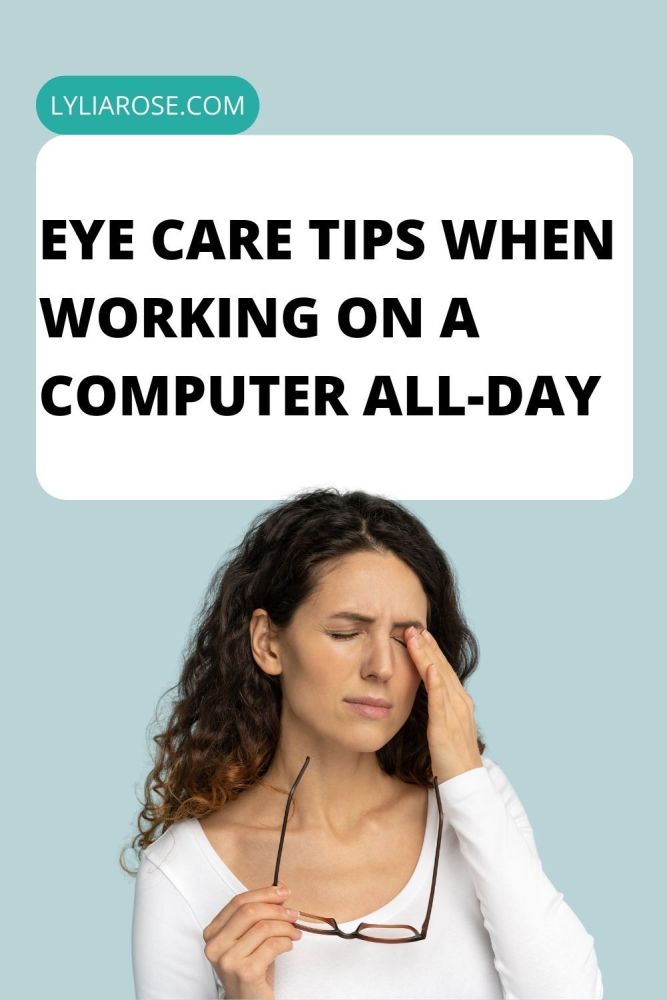 Eye care tips when working on a computer all day