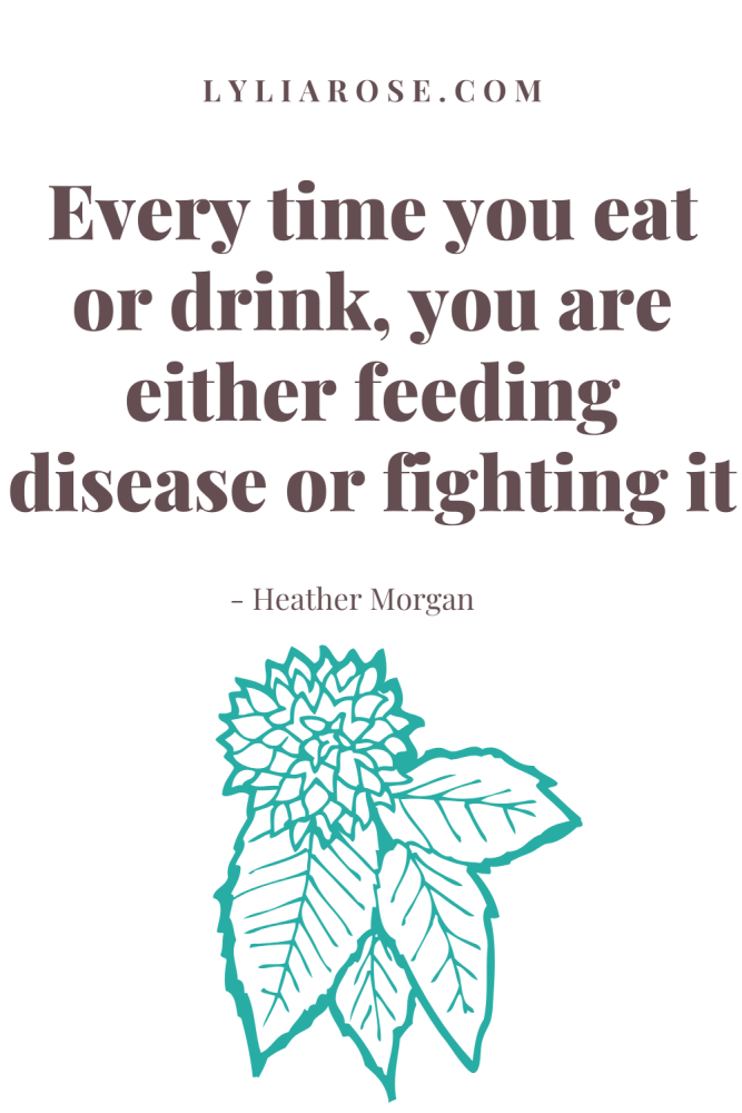 Every time you eat or drink, you are either feeding disease or fighting it