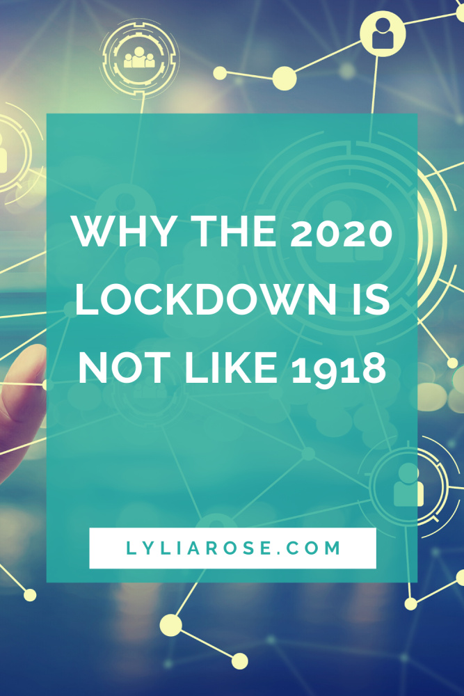 Why the 2020 lockdown is not like 1918