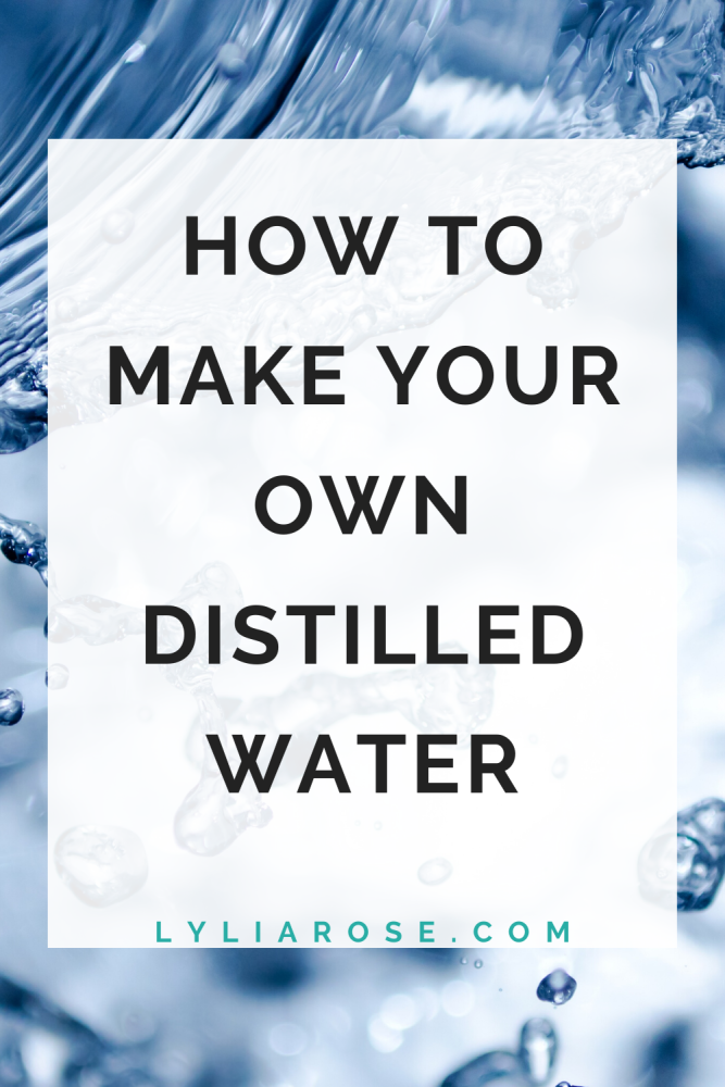 How to make your own distilled water