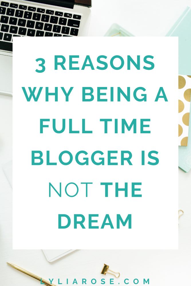 3 reasons why being a full time blogger is not the dream
