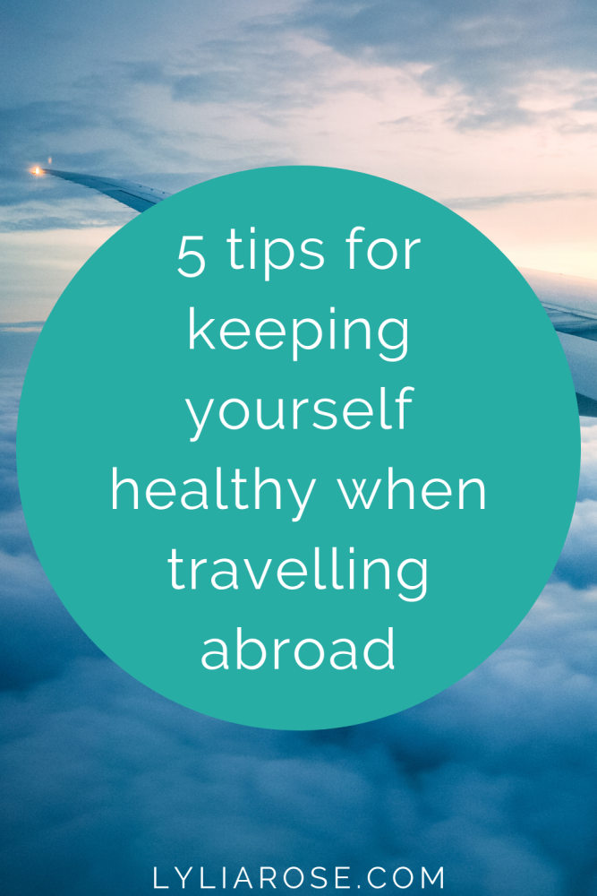 5 tips for keeping yourself healthy when travelling abroad